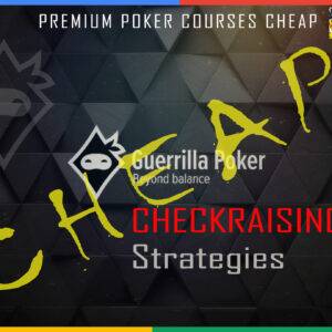 Guerrilla Poker Checkraising Strategies