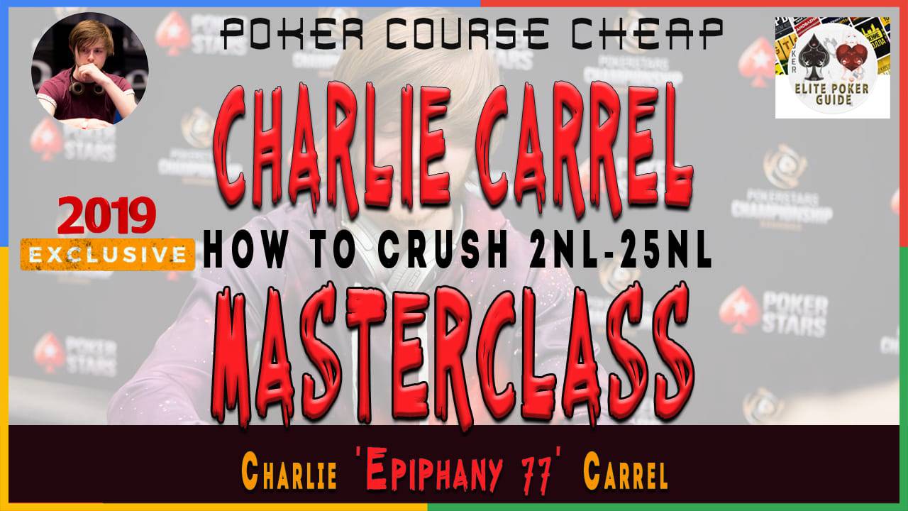 CHARLIE CARREL EPIPHANY MASTERCLASS for Small Limits CashGame