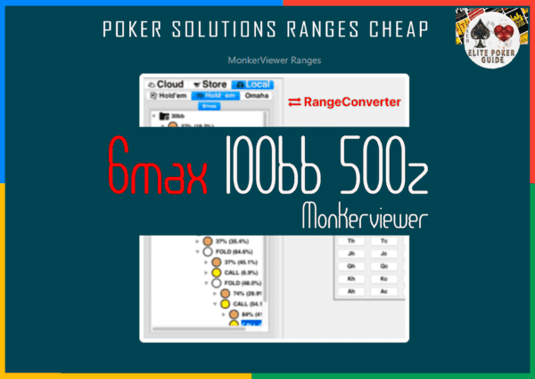 RANGECONVERTER SOLVED RANGES FOR 6-MAX 100BB 500Z, as MonkerViewer Ranges Cheap