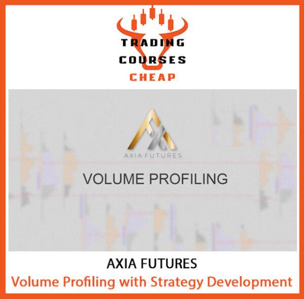 Axia Futures - Volume Profiling with Strategy Development Cheap