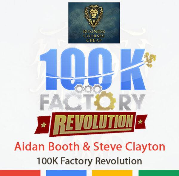 Aidan Booth & Steve Clayton - 100K Factory Revolution Cheap