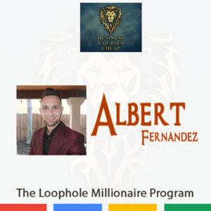 Albert Fernandez – Loophole Millionaire Programs