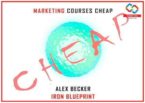 Alex Becker - Iron Blueprint Cheap