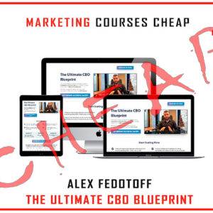 Alex Fedotoff - The Ultimate CBO Blueprint Cheap