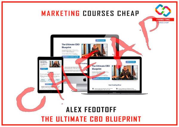 Alex Fedotoff - The Ultimate CBO Blueprint Cheap