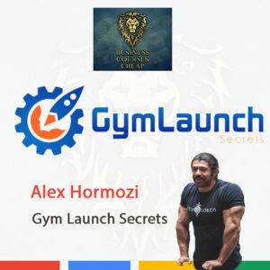 Alex Hormozi – Gym Launch Secrets