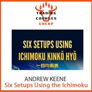 Andrew Keene - Six Setups Using the Ichimoku Kinkō Hyō Course Cheap