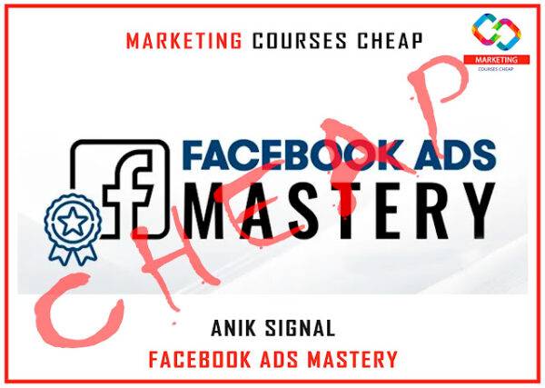 Anik Signal - Facebook Ads Mastery Cheap