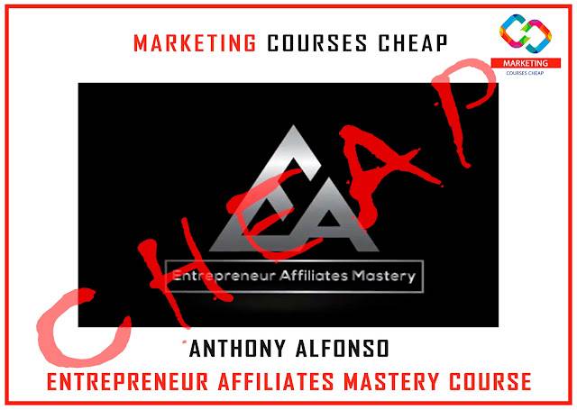 Anthony Alfonso - Entrepreneur Affiliates Mastery Course Cheap