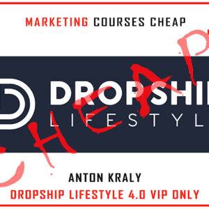 Anton Kraly - Dropship Lifestyle 4.0 VIP only Cheap