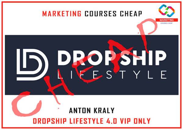 Anton Kraly - Dropship Lifestyle 4.0 VIP only Cheap