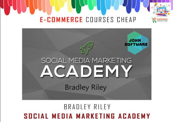 Bradley Riley - Social Media Marketing Academy Cheap