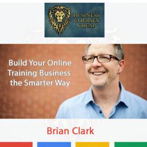 Brian Clark - Build Your Online Training Business the Smarter Way Cheap