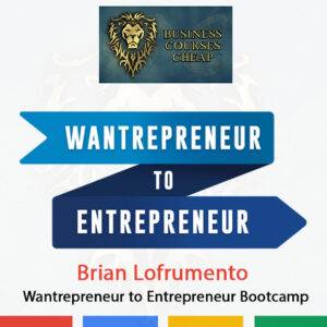 Brian Lofrumento – Wantrepreneur to Entrepreneur Bootcamp