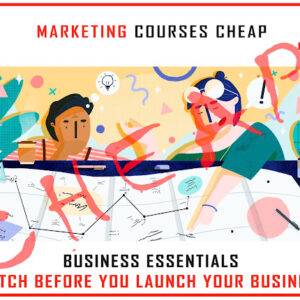 Business Essentials - Watch before you Launch your Business Cheap