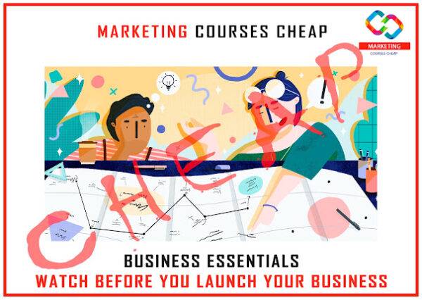 Business Essentials - Watch before you Launch your Business Cheap