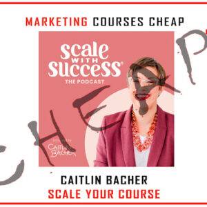 Caitlin Bacher – Scale Your Online Course