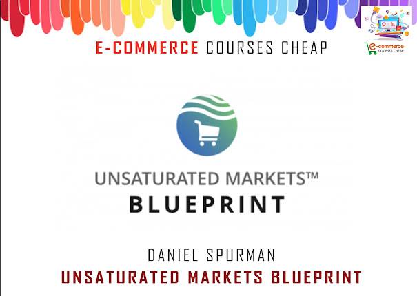 Daniel Spurman - Unsaturated Markets Blueprint Cheap