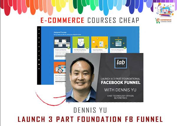 Dennis Yu - Launch 3 Part Foundation FB Funnel Cheap