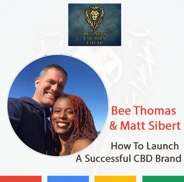 Dr. Bee Thomas & Matt Sibert - How To Launch A Successful CBD Brand Cheap