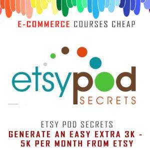 Etsy Pod Secrets – Generate An Easy Extra 3K – 5K Per Month From Etsy