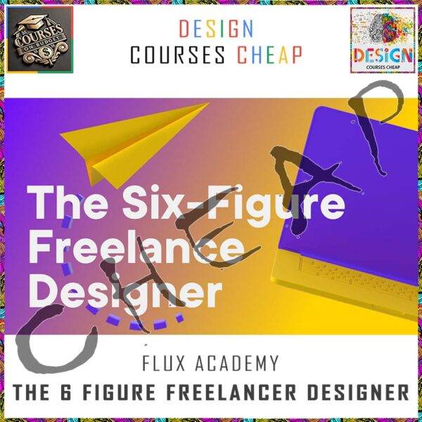 Flux Academy - The 6 Figure Freelancer Designer Cheap