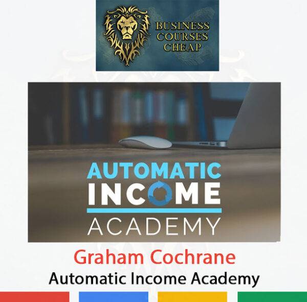 Graham Cochrane - Join Automatic Income Academy Cheap