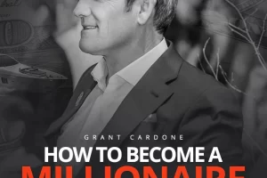 Grant Cardone - How To Become A Millionaire Now Cheap