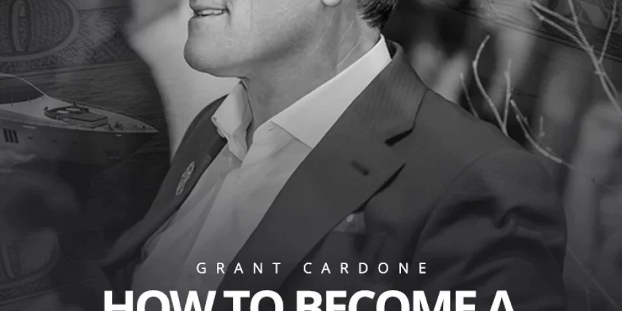 Grant Cardone - How To Become A Millionaire Now Cheap