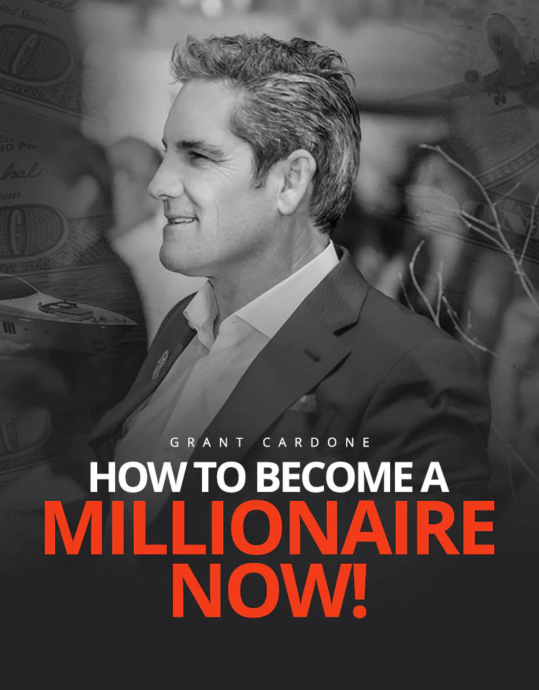 Grant Cardone - How To Become A Millionaire Now Cheap