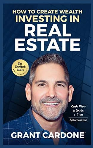 Grant Cardone - How To Create Wealth Investing In Real Estate Cheap