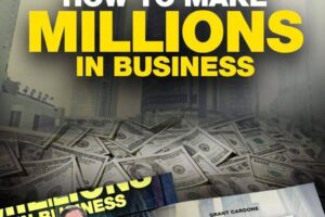 Grant Cardone - How To Make Millions In Business Cheap