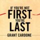 Grant Cardone – If You’re Not First, You’re Last