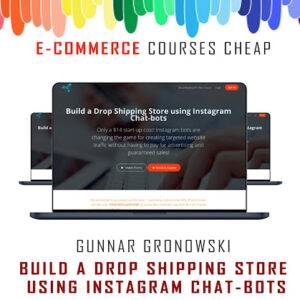 Gunnar Gronowski - Build a Drop Shipping Store using Instagram Chat-bots Cheap