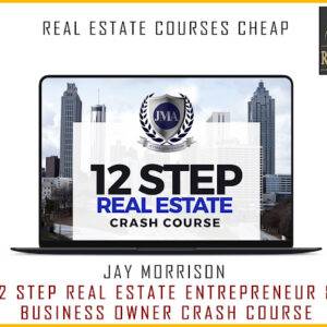 Jay Morrison – 12 Step Real Estate Entrepreneur & Business Owner Crash Course Cheap