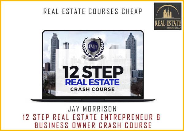 Jay Morrison – 12 Step Real Estate Entrepreneur & Business Owner Crash Course Cheap