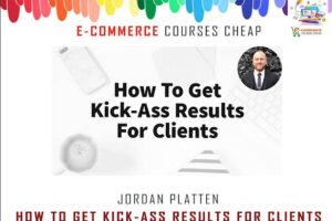 Jordan Platten - How To Get Kick-Ass Results For Clients Cheap