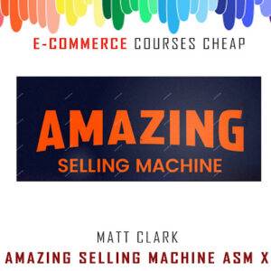 Matt Clark - Amazing Selling Machine ASM X Cheap