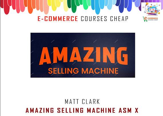 Matt Clark - Amazing Selling Machine ASM X Cheap