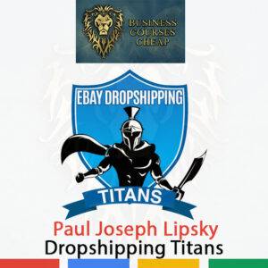 Paul Joseph Lipsky - Dropshipping Titans Cheap