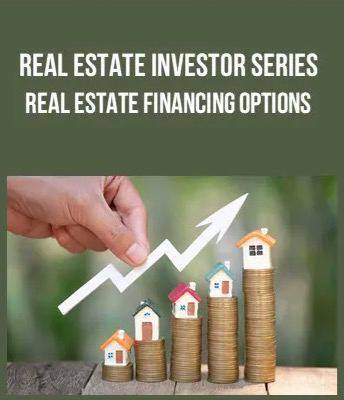 Real Estate Investor Series - Real Estate Financing Options Cheap