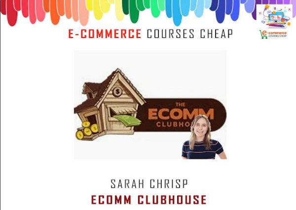 Sarah Chrisp - Ecomm Clubhouse Cheap