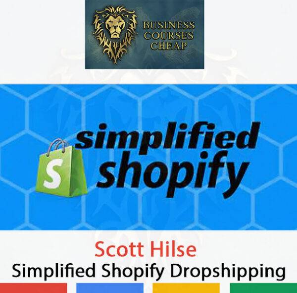 Scott Hilse - Simplified Shopify Dropshipping Cheap