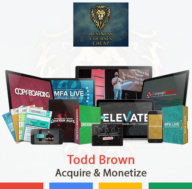 Todd Brown - Acquire & Monetize Cheap