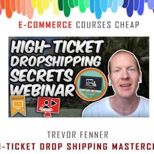 Trevor Fenner - High-Ticket Drop Shipping Masterclass Cheap