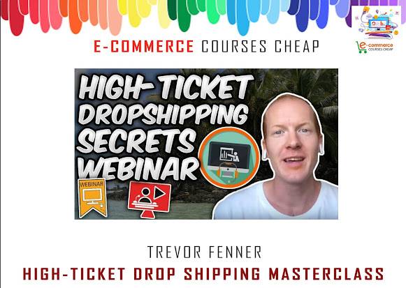 Trevor Fenner - High-Ticket Drop Shipping Masterclass Cheap