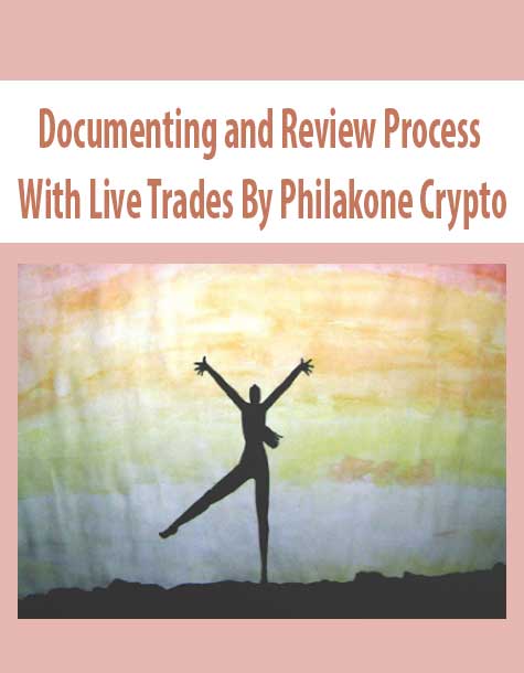 Philakone – Documenting and Review Process With Live Trades Cheap