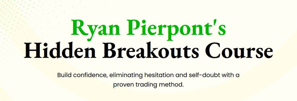 Ryan Pierpont’s - Hidden Breakouts Course Cheap