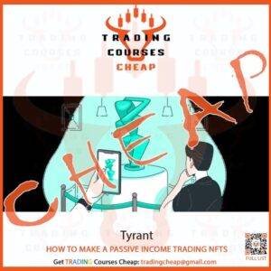 Tyrantm - How To Make a Passive Income Trading NFTs Cheap