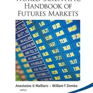 Anastasios Malliaris, William Ziemba - The World Scientific Handbook of Futures Markets Cheap